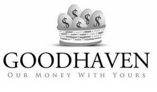 GOODHAVEN OUR MONEY WITH YOURS logo