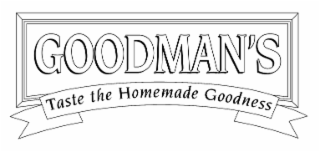 GOODMAN'S TASTE THE HOMEMADE GOODNESS