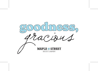GOODNESS, GRACIOUS MAPLE STREET BISCUIT COMPANY logo