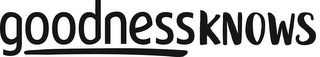 GOODNESSKNOWS
