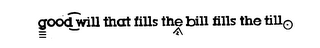 GOODWILL THAT FILLS THE BILL FILLS THE TILL logo
