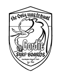 GORDIE SURF BOARDS THE ONLY WAY TO TRAVEL HUNTINGTON BEACH, CALIF. EST. 1956 logo