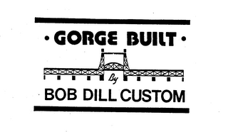 GORGE BUILT BY BOB DILL CUSTOM logo