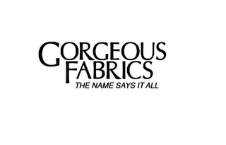 GORGEOUS FABRICS THE NAME SAYS IT ALL logo