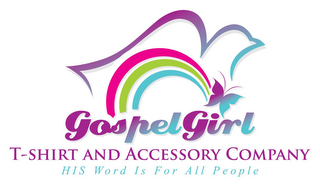 GOSPEL GIRL T-SHIRT AND ACCESSORY COMPANY HIS WORD IS FOR ALL PEOPLE logo