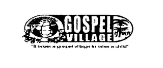 GOSPEL VILLAGE "IT TAKES A GOSPEL VILLAGE TO RAISE A CHILD" logo