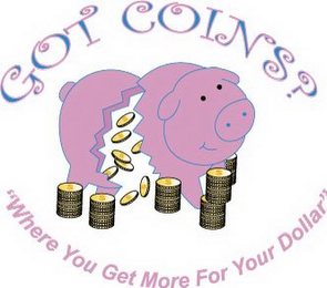 GOT COINS? "WHERE YOU GET MORE FOR YOUR DOLLAR" logo