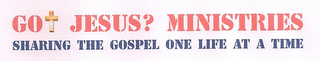 GOT JESUS? MINISTRIES SHARING THE GOSPEL ONE LIFE AT A TIME logo