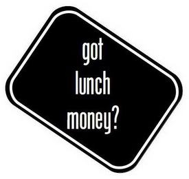 GOT LUNCH MONEY? logo