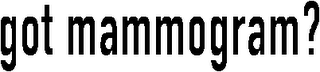 GOT MAMMOGRAM? logo