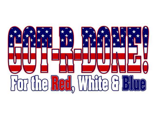 GOT-R-DONE! FOR THE RED, WHITE, AND BLUE logo