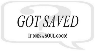 GOT SAVED? IT DOES A SOUL GOOD! logo