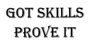 GOT SKILLS PROVE IT logo