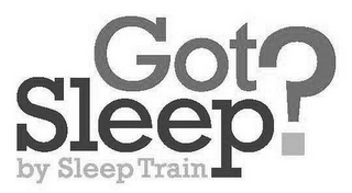 GOT SLEEP? BY SLEEP TRAIN logo