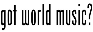 GOT WORLD MUSIC? logo