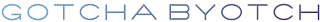 GOTCHA BYOTCH logo