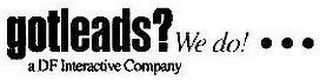 GOTLEADS? WE DO!... A DF INTERACTIVE COMPANY logo