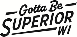 GOTTA BE SUPERIOR WI logo