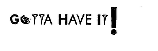 GOTTA HAVE IT! logo