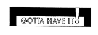 GOTTA HAVE IT! logo