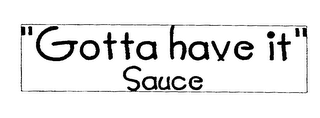"GOTTA HAVE IT" SAUCE logo