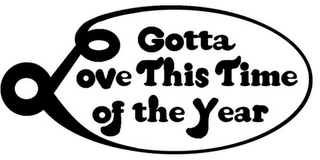 GOTTA LOVE THIS TIME OF THE YEAR logo