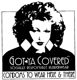 GOTYA COVERED SOCIALLY RESPONSIBLE RUBBERWEAR CONDOMS TO WEAR HERE & THERE logo