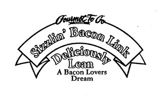 GOURMET TO GO BRAND SIZZLIN' BACON LINK DELICIOUSLY LEAN A BACON LOVERS DREAM logo