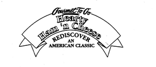 GOURMET TO GO HEARTY HAM 'N CHEESE REDISCOVER AN AMERICAN CLASSIC logo