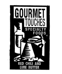 GOURMET TOUCHES SPECIALTY FOODS RED CHILI AND LIME BUTTER logo