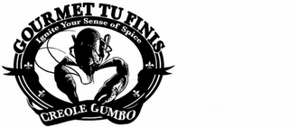 GOURMET TU FINIS IGNITE YOUR SENSE OF SPICE CREOLE GUMBO logo