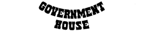 GOVERNMENT HOUSE