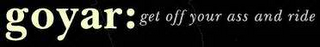 GOYAR: GET OFF YOUR ASS AND RIDE logo