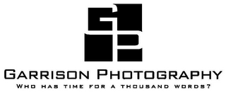 GP GARRISON PHOTOGRAPHY WHO HAS TIME FOR A THOUSAND WORDS? logo