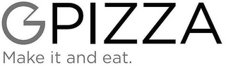GPIZZA MAKE IT AND EAT. logo