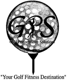 GPS GOLF PERFORMANCE SOLUTIONS "YOUR GOLF FITNESS DESTINATION" logo