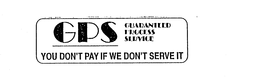 GPS GUARANTEED PROCESS SERVICE YOU DON'T PAY IF WE DON'T SERVE IT logo