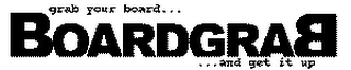 GRAB YOUR BOARD... BOARDGRAB ... AND GET IT UP logo