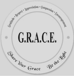 G.R.A.C.E. GRATITUDE · RESPECT · APPRECIATION · COMPASSION · ENCOURAGEMENT SHARE YOUR GRACE BE THE LIGHT logo