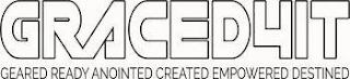 GRACED4IT GEARED READY ANOINTED CREATED EMPOWERED DESTINED logo