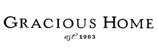 GRACIOUS HOME EST. 1963 logo
