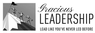 GRACIOUS LEADERSHIP LEAD LIKE YOU'VE NEVER LED BEFORE logo