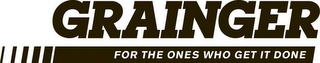 GRAINGER FOR THE ONES WHO GET IT DONE logo