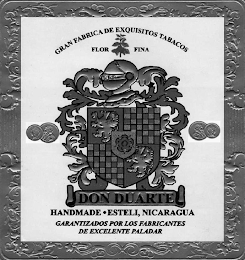 GRAN FABRICA DE EXQUISITOS TABACOS FLOR FINA DON DUARTE HANDMADE . ESTELI, NICARAGUA GARANTINZADOS POR LOS FABRICANTES DEL EXCELENTE PALADAR logo