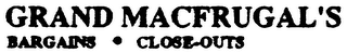 GRAND MACFRUGAL'S BARGAINS CLOSE-OUTS logo