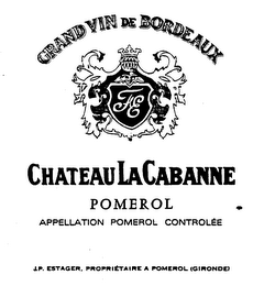 GRAND VIN DE BORDEAUX FE CHATEAU LA CABANNE POMEROL APPELLATION POMEROL CONTROLEE J.P. ESTAGER, PROPRIETAIRE A POMEROL (GIRONDE) logo