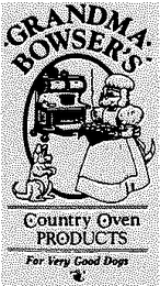 GRANDMA BOWSER'S COUNTRY OVEN PRODUCTS FOR VERY GOOD DOGS logo