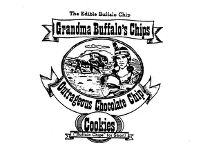 GRANDMA BUFFALO'S CHIPS OUTRAGEOUS CHOCOLATE CHIP COOKIES THE EDIBLE BUFFALO CHIP ("BUFFALO CHIPS" FOR SHORT) logo