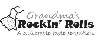 GRANDMA'S ROCKIN' ROLLS A DELECTABLE TASTE SENSATION logo