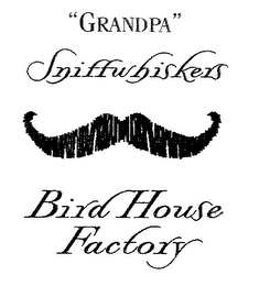 "GRANDPA" SNIFFWHISKERS BIRD HOUSE FACTORY logo